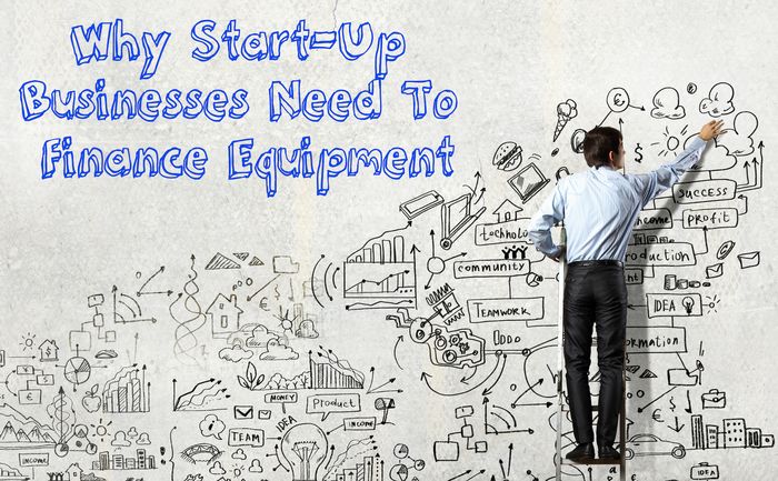 Why Start-Up Businesses Need To Finance Equipment