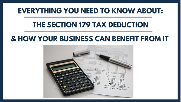 Everything You Need To Know About the New 2018 Section 179 Tax Deduction & How You Can  Actually Benefit From It