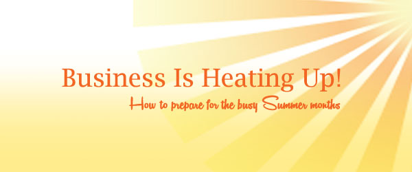 How To Prepare For The Busy Summer Months