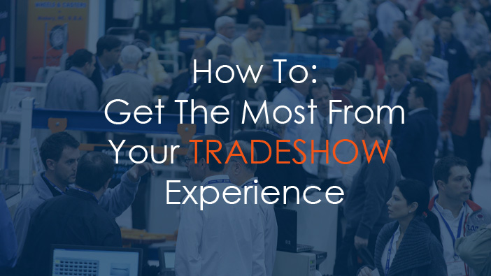 Get The Most From Your Tradeshow Experience