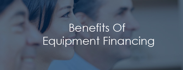 Benefits Of Equipment Financing
