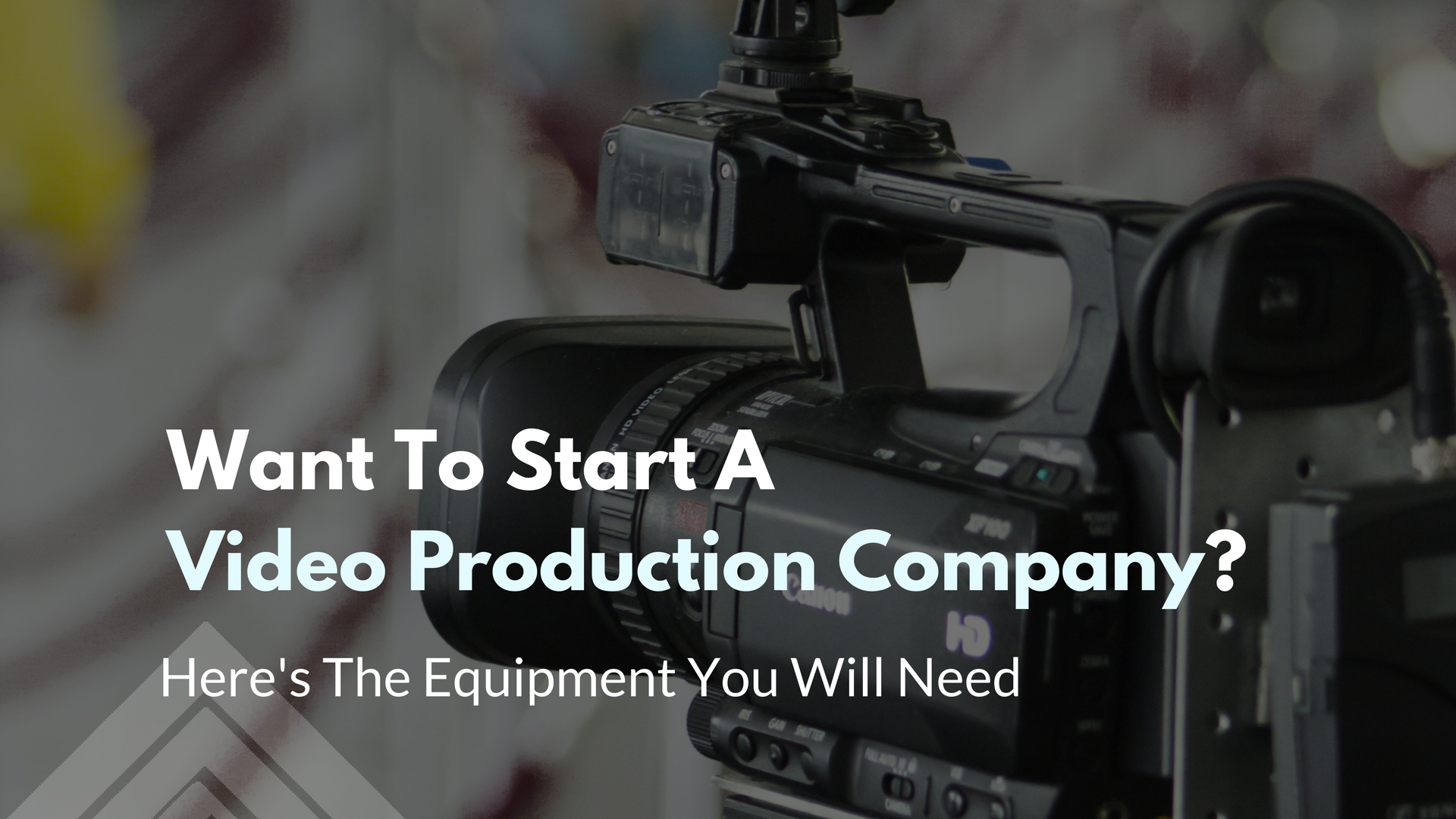 Want To Start A Video Production Company? Here’s The Equipment You Will Need.