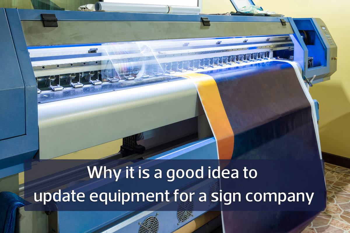Why it’s a good idea sign companies to update their equipment regularly
